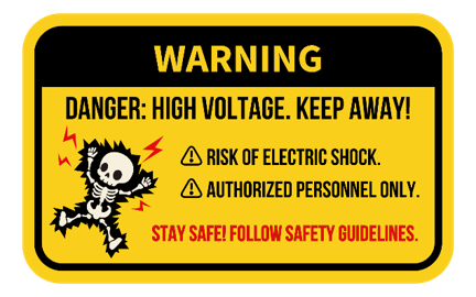 Warning: Danger, High Voltage, Keep Away